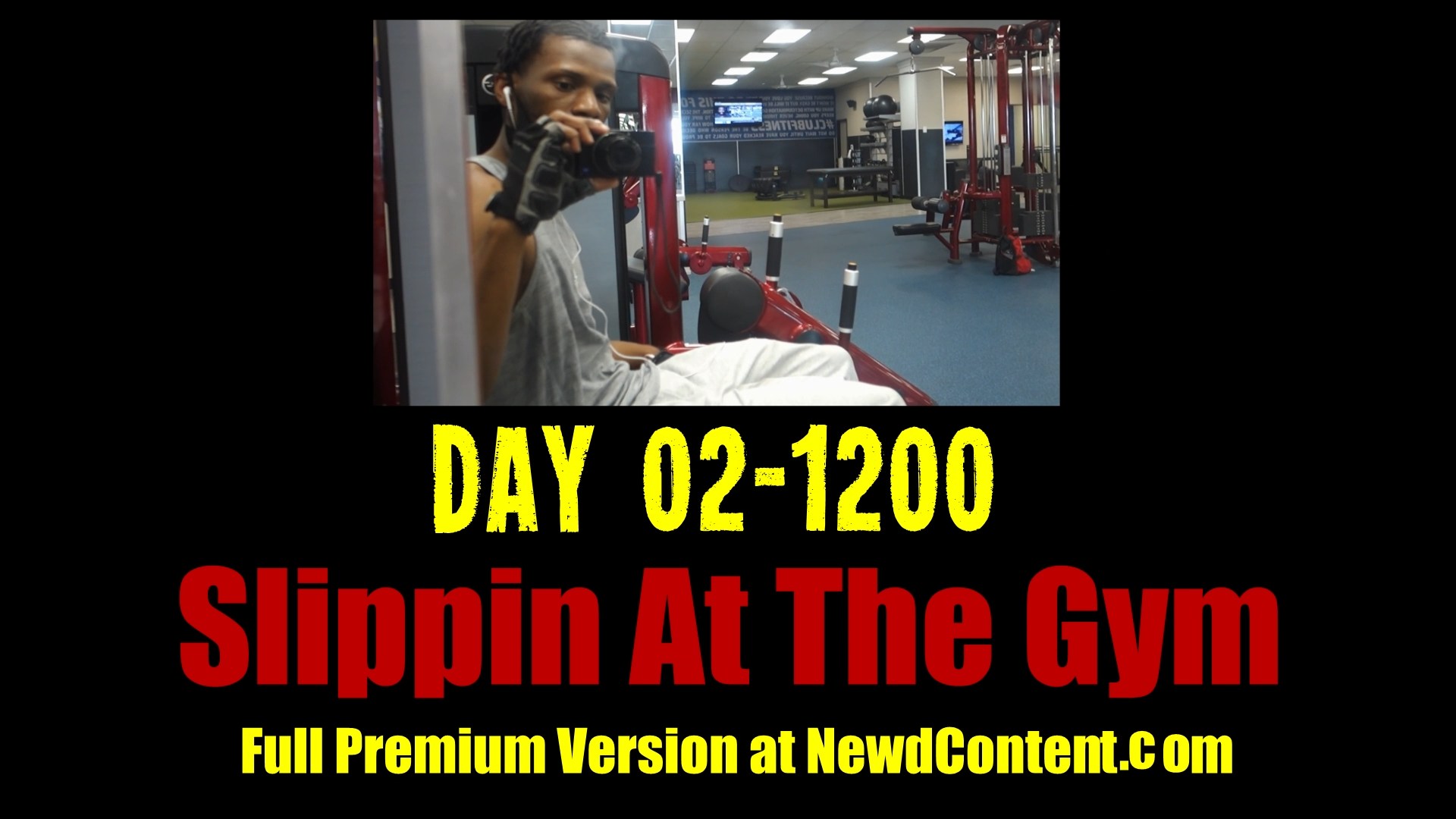 Newd Story: Day 02-1200 – Slippin At The Gym